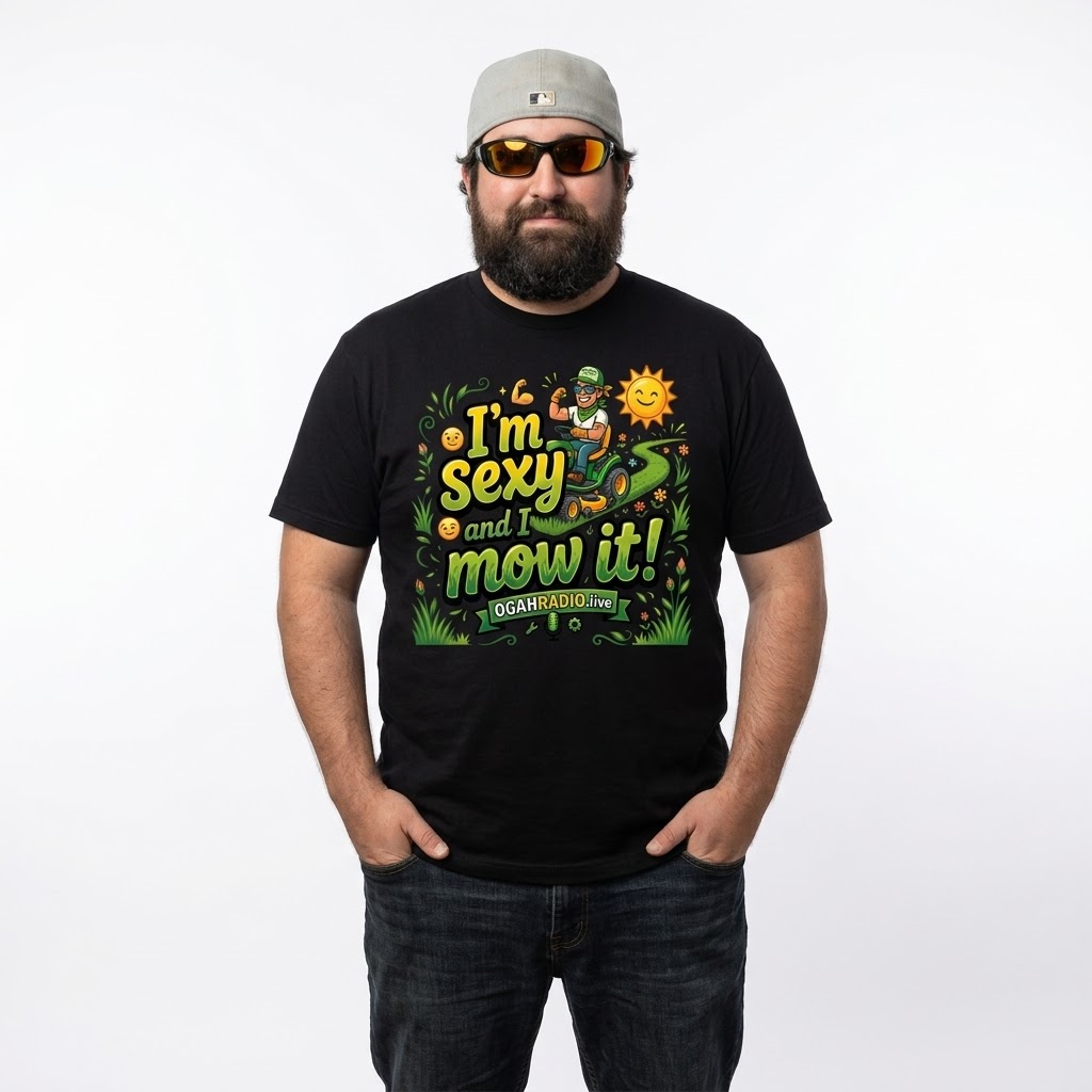 I'm Sexy and I Mow It!" Graphic T-Shirt | OGAHRADIO.live By CaddyMeng - Image 4