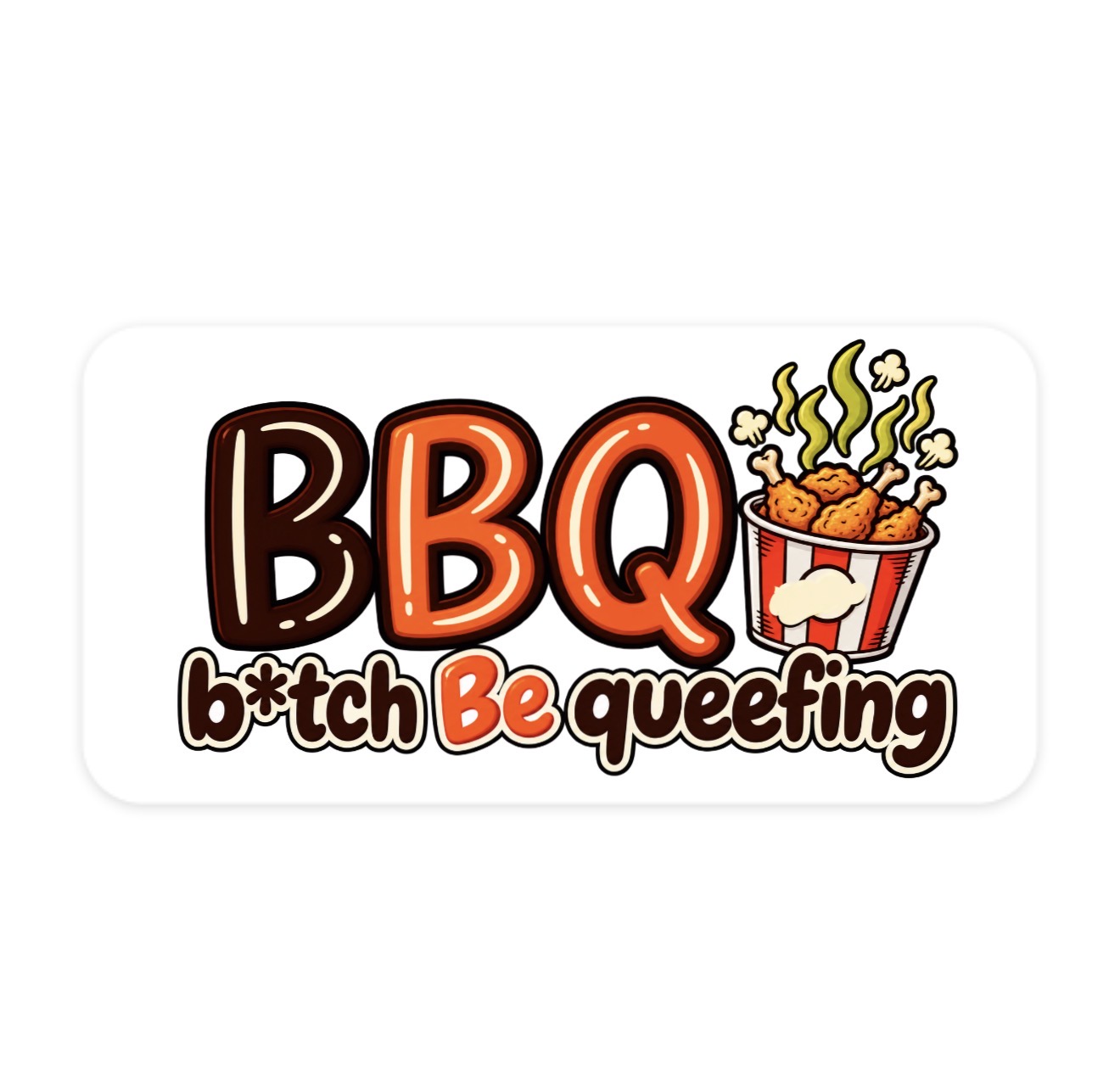 BBQ "B*tch Be Queefing" Vinyl Sticker Pack (5-Pack) 3”